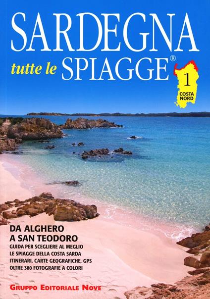 Sardegna. Tutte le spiagge. Costa nord: Da Alghero a San Teodoro. - Libro -  Nove - | IBS