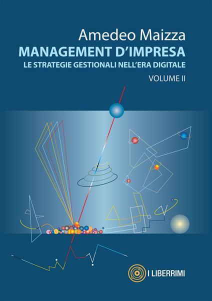Management d'impresa. Le strategie gestionali nell'era digitale. Vol. 2 - Amedeo Maizza - copertina