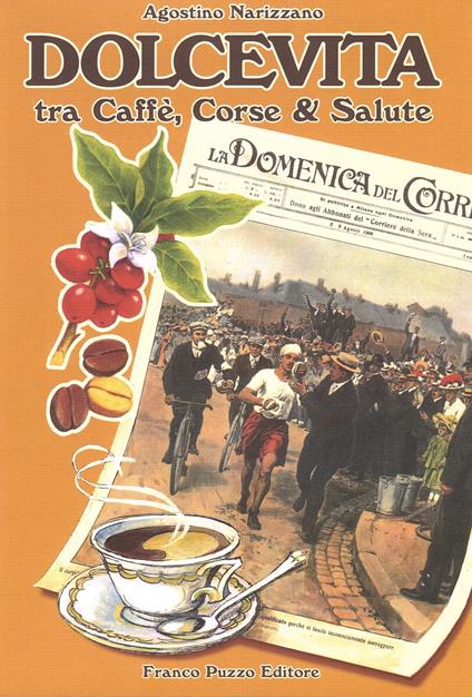 Dolcevita. Tra caffè, corse & salute - Agostino Narizzano - copertina