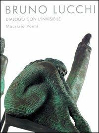 Bruno Lucchi. Dialogo con l'invisibile. Ediz. italiana, inglese e francese - copertina