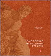 Lolita Timofeeva. Anatomia di Firenze e vizi capitali. Ediz. italiana e inglese - Maurizio Vanni - copertina