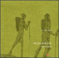 Nicola Perucca. In viaggio. Ediz. italiana e inglese - Maurizio Vanni - copertina