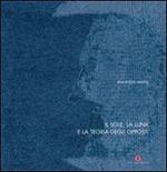 Il sole, la luna e la teoria degli opposti. Ediz. italiana e russa
