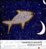 Francesco Musante. Magie della notte. Ediz. italiana e inglese