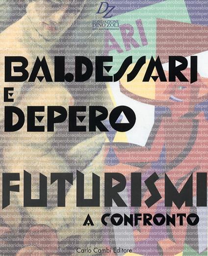 Baldessari e Depero. Futurismi a confronto. Ediz. italiana e inglese - copertina