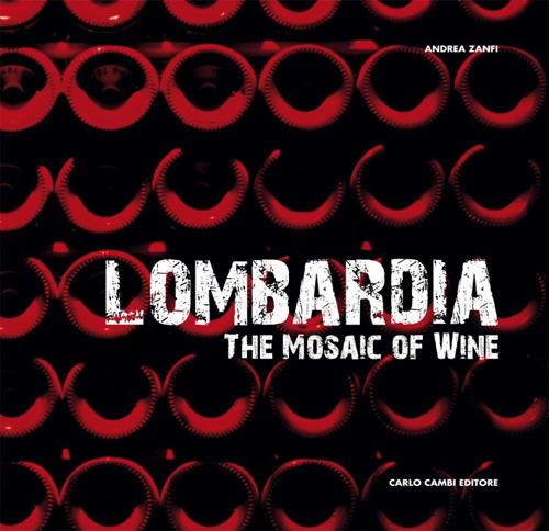 Lombardia. The mosaic of wine - Andrea Zanfi - copertina
