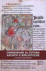 Consegnare al futuro archivi e biblioteche