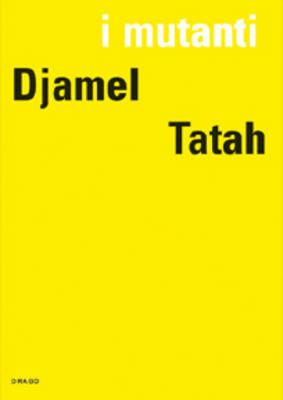 Djamel Tatah. I mutanti. Ediz. illustrata - copertina