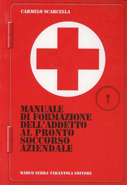 Manuale di formazione dell'addetto al pronto soccorso aziendale - Carmelo Scarcella - copertina