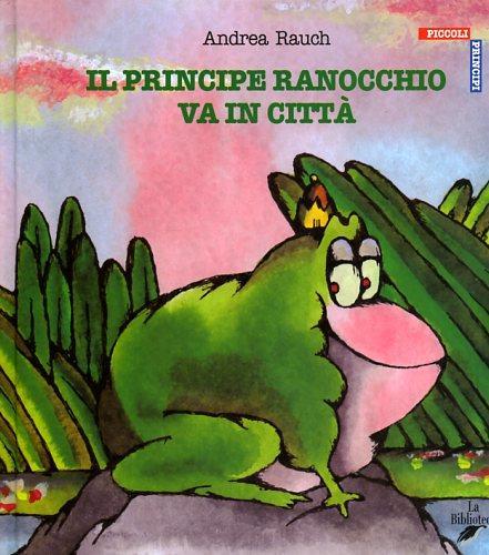 Il principe ranocchio va in città - Andrea Rauch - copertina