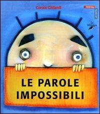 Le parole impossibili - Carola Ghilardi - 2