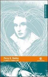 Percy B. Shelley. Il cuore e l'ombra viva - copertina