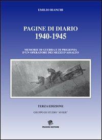 Pagine di diario 1940-1945. Memorie di guerra e di prigionia di un operatore dei mezzi d'assalto della marina militare italiana - Ferruccio Bravi,Emilio Bianchi - copertina