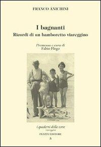 I bagnanti. Ricordi di un bamboretto viareggino - Franco Anichini - copertina