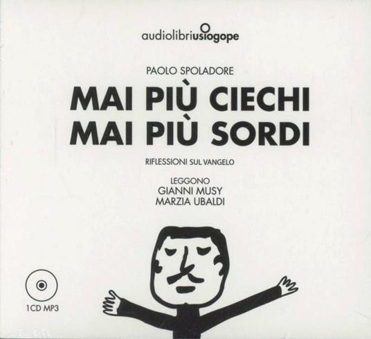 Mai più ciechi mai più sordi. Audiolibro. CD Audio - Paolo Spoladore - copertina