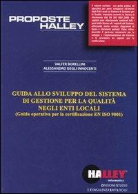 Guida allo sviluppo del sistema di gestione per la qualità negli enti locali. Guida operativa per la certificazione EN ISO 9001 - Walter Borellini,Alessandro Degli Innocenti - copertina