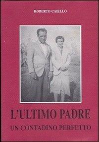 L' ultimo padre di un contadino perfetto - Roberto Caiello - copertina