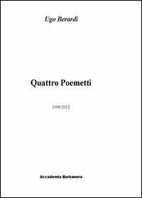 Quattro poemetti. 199872012 - Ugo Berardi - copertina