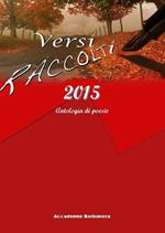 Versi raccolti 2015. Antologia di poesia