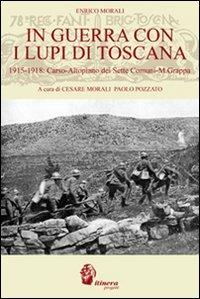 In guerra con i lupi di Toscana. 1915-1918. Carso-altopiano dei sette comuni-monte Grappa - Enrico Morali - copertina