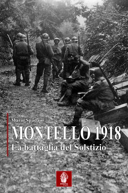 Montello 1918. La battaglia del solstizio - Mario Spada - copertina