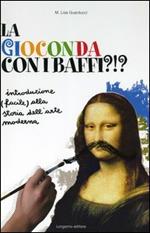 La Gioconda con i baffi?!? Introduzione (facile) alla storia dell'arte moderna