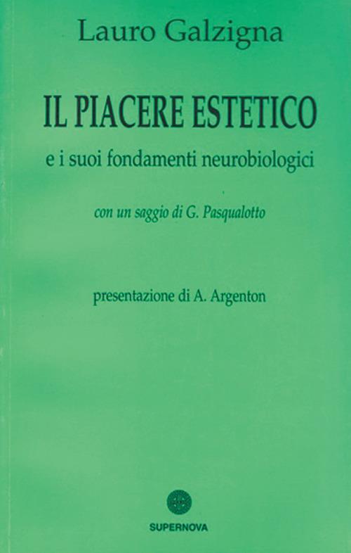 Il piacere estetico e i suoi fondamenti neurobiologici - Lauro Galzigna - copertina