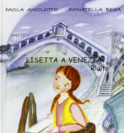 Lisetta a Venezia. Rialto - Paola Ancilotto,Donatella Besa - copertina