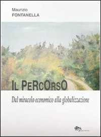 Il percorso. Dal miracolo economico alla globalizzazione