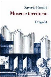 Museo e territorio. Interpretazione e uso dei beni culturali - Saverio Pansini - copertina