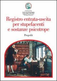 Registro entrata-uscita per stupefacenti e sostanze psicotrope - Luigi D'Ambrosio Lettieri,Michele Dalfino Spinelli,Giuseppe G. Morea - copertina