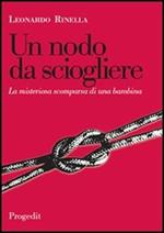 Un nodo da sciogliere. La misteriosa scomparsa di una bambina