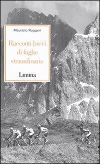 Racconti brevi di fughe straordinarie - Maurizio Ruggeri - copertina