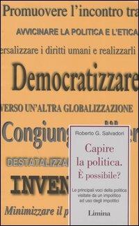 Capire la politica. È possibile? Le principali voci della politica visitate da un impolitico ad uso degli impolitici - Roberto G. Salvadori - copertina