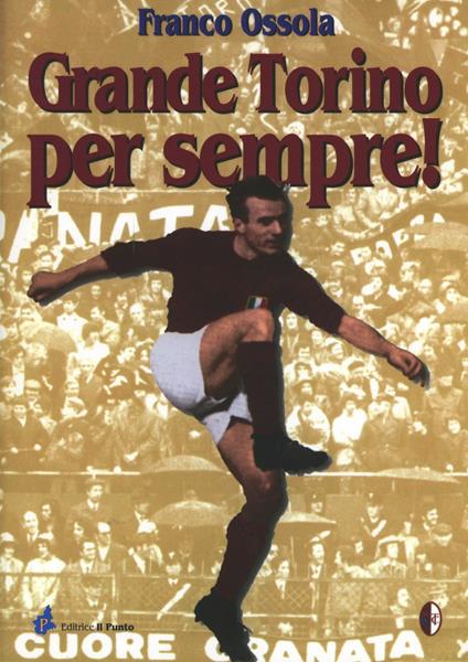 Grande Torino per sempre - Franco Ossola - copertina