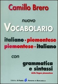 Nuovo vocabolario italiano-piemontese, piemontese-italiano. Con grammatica  e sintassi - Camillo Brero - Libro - Il Punto PiemonteinBancarella - | IBS