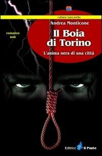 Il boia di Torino. L'anima nera di una città - Andrea Monticone - copertina