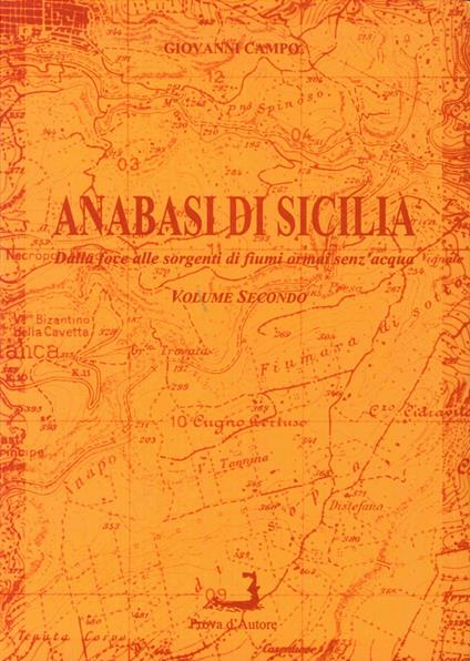 Anabasi di Sicilia. Vol. 2: Dalla foce alle sorgenti di fiumi ormai senz'acqua. - Giovanni Campo - copertina