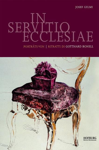 In Servitio Ecclesiae. Porträts von Ritratti di Gotthard Bonell. Ediz. italiana e tedesca - Josef Gelmi - copertina