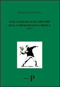 Sulla scienza e sul metodo della criminologia critica - Michelangelo Pascali - copertina