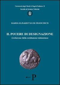 Il potere di designazione. Evoluzione della costituzione statunitense - Maria Elisabetta De Franciscis - copertina