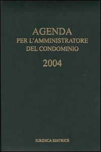 Agenda per l'amministratore del condominio 2004 - Elisabetta Ferrari,Carlo Parodi - copertina