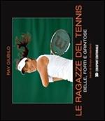 Le ragazze del tennis. Belle, forti e grintose