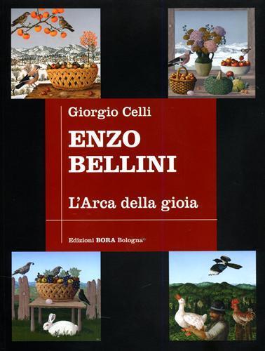 Enzo Bellini. L'arca della gioia - Giorgio Celli,Piero Rondoni - copertina