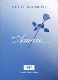 Amare - Attilio Scarantino - copertina