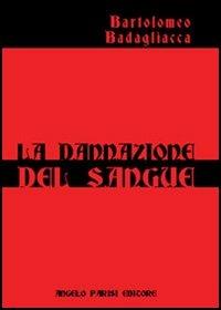 La dannazione del sangue - Bartolomeo Badagliacca - copertina