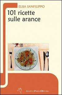 Centouno ricette sulle arance - Elisa Sanfilippo - copertina