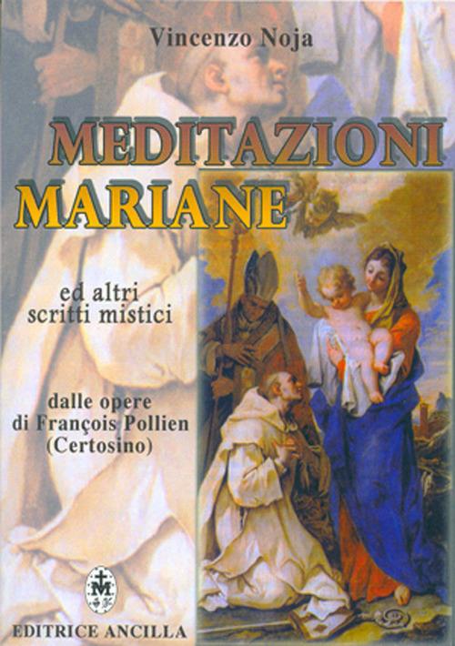 Meditazioni mariane ed altri scritti mistici dalle opere di François Pollien (certosino) - copertina