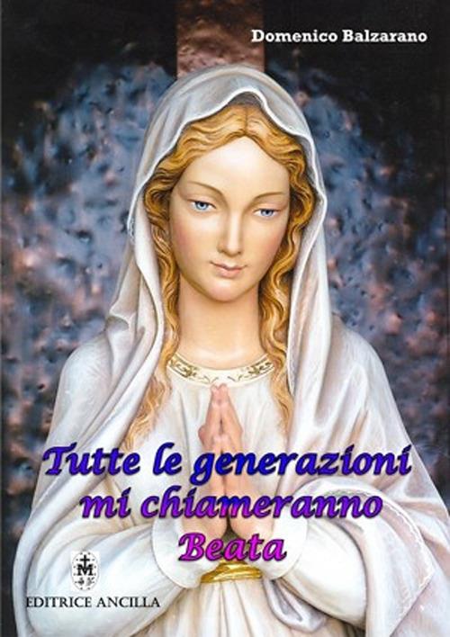 Tutte le generazioni mi chiameranno Beata - Domenico Balzarano - copertina