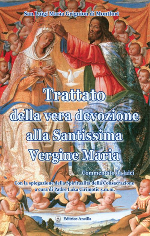 Trattato della vera devozione alla santissima Vergine Maria. Commentato da laici - Louis-Marie Grignion de Montfort (santo) - copertina